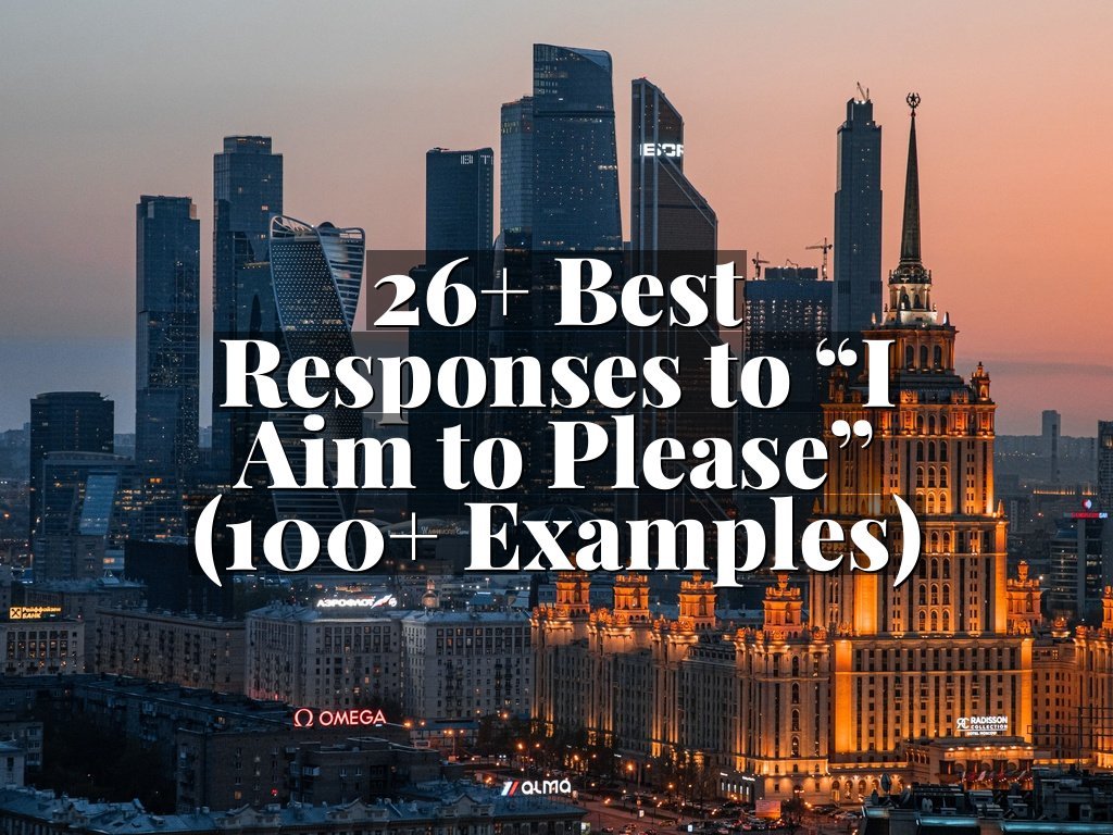 26+ Best Responses to “I Aim to Please” (100+ Examples)