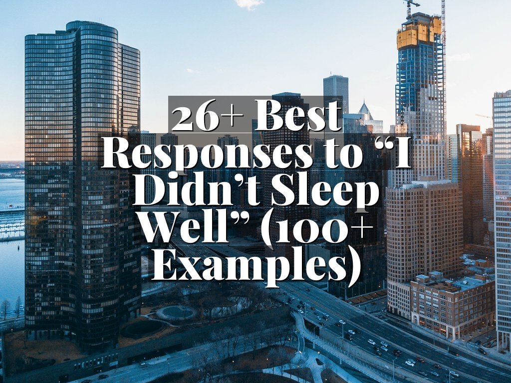 26+ Best Responses to “I Didn’t Sleep Well” (100+ Examples)