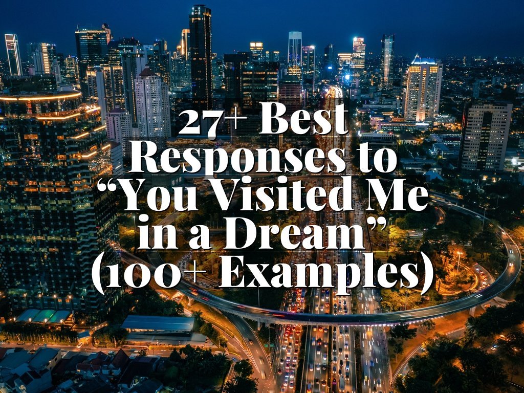 27+ Best Responses to “You Visited Me in a Dream” (100+ Examples)