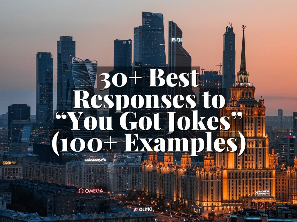 30+ Best Responses to “You Got Jokes” (100+ Examples)