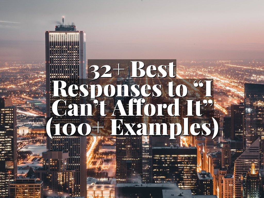 32+ Best Responses to “I Can’t Afford It” (100+ Examples)